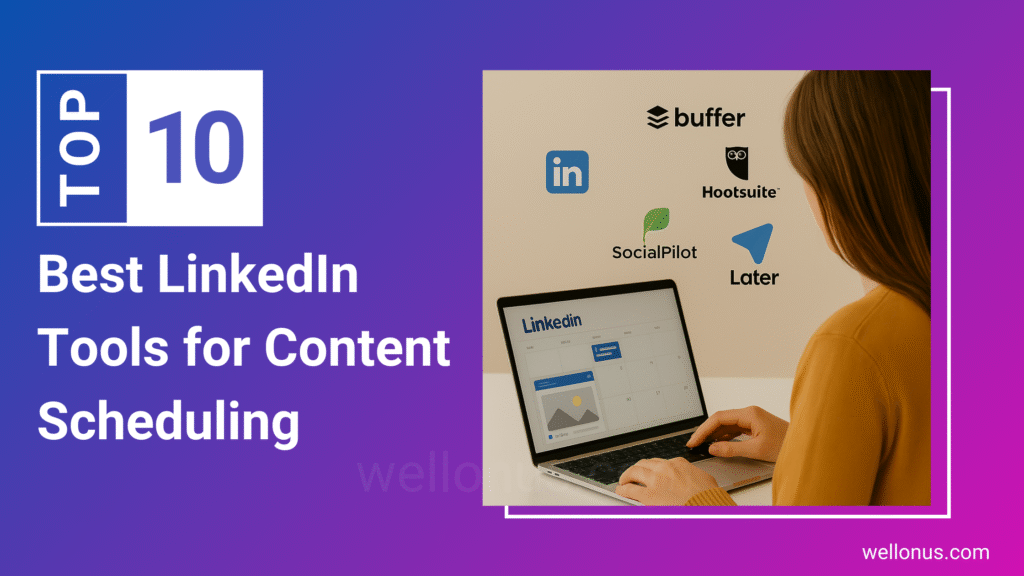 Best LinkedIn Tools for Content Scheduling in 2025